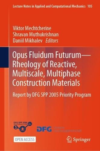 Opus Fluidum Futurum—Rheology of Reactive, Multiscale, Multiphase Construction Materials: Report by DFG SPP 2005 Priority Program