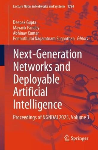 Next-Generation Networks and Deployable Artificial Intelligence: Proceedings of NGNDAI 2025, Volume 3