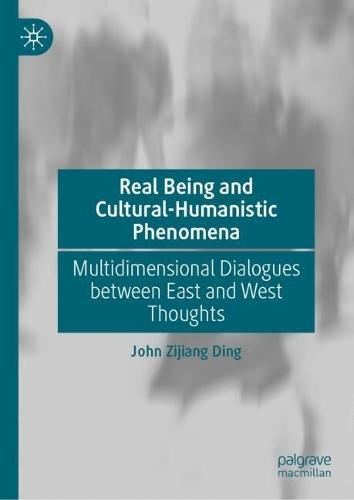 Real Being and Cultural-Humanistic Phenomena: Multidimensional Dialogues between East and West Thoughts