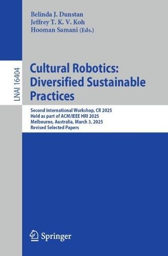 Cultural Robotics: Diversified Sustainable Practices: Second International Workshop, CR 2025, Held as part of ACM/IEEE HRI, Melbourne, Australia, March 3, 2025, Revised Selected Papers