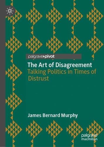 The Art of Disagreement: Talking Politics in Times of Distrust
