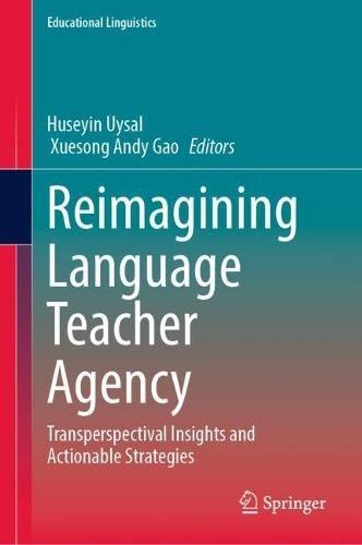 Reimagining Language Teacher Agency: Transperspectival Insights and Actionable Strategies