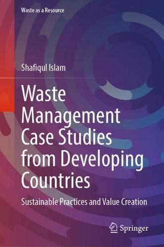 Waste Management Case Studies from Developing Countries: Sustainable Practices and Value Creation