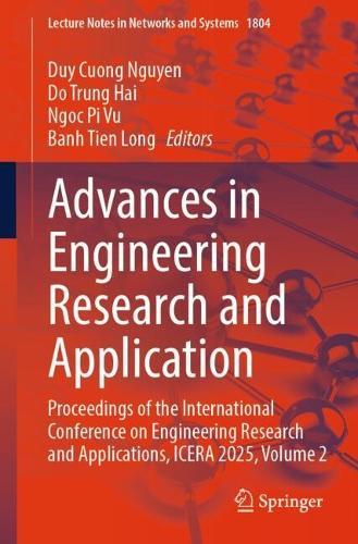 Advances in Engineering Research and Application: Proceedings of the International Conference on Engineering Research and Applications, ICERA 2025, Volume 2