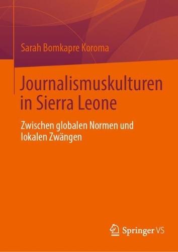 Journalismuskulturen in Sierra Leone: Zwischen globalen Normen und lokalen Zwängen