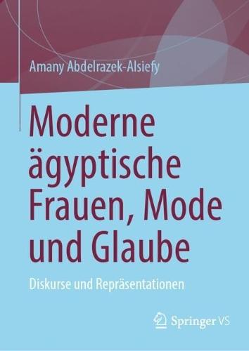 Moderne ägyptische Frauen, Mode und Glaube: Diskurse und Repräsentationen