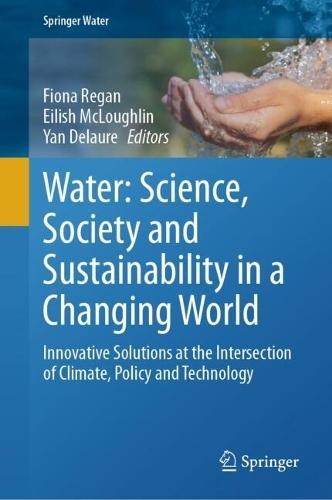 Water: Science, Society and Sustainability in a Changing World: Innovative Solutions at the Intersection of Climate, Policy and Technology