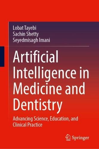 Artificial Intelligence in Medicine and Dentistry: Advancing Science, Education, and Clinical Practice