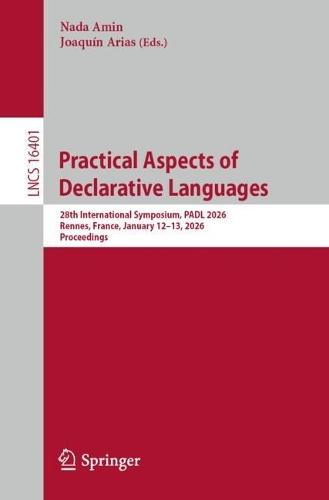 Practical Aspects of Declarative Languages: 28th International Symposium, PADL 2026, Rennes, France, January 12–13, 2026, Proceedings