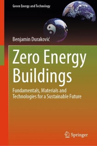 Zero Energy Buildings: Fundamentals, Materials and Technologies for a Sustainable Future