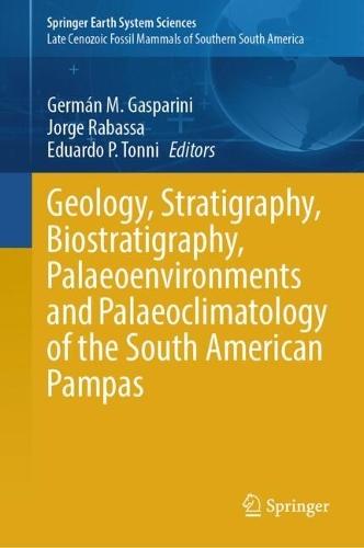 Geology, Stratigraphy, Biostratigraphy, Palaeoenvironments and Palaeoclimatology of the South American Pampas