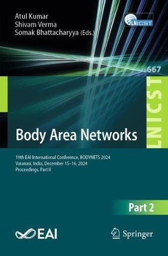 Body Area Networks: 19th EAI International Conference, BODYNETS 2024, Varanasi, India, December 15–16, 2024, Proceedings, Part II