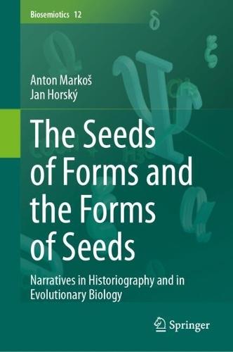 The Seeds of Forms and the Forms of Seeds: Narratives in Historiography and in Evolutionary Biology