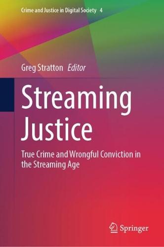 Streaming Justice: True Crime and Wrongful Conviction in the Streaming Age