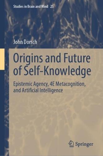 Origins and Future of Self-Knowledge: Epistemic Agency, 4E Metacognition, and Artificial Intelligence