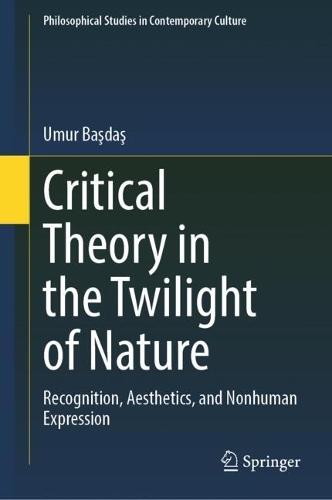Critical Theory in the Twilight of Nature: Recognition, Aesthetics, and Nonhuman Expression