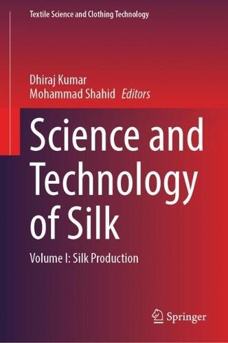 Science and Technology of Silk: Volume I: Silk Production
