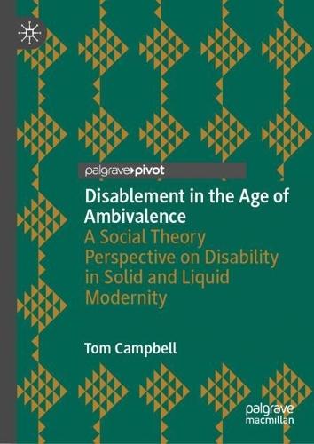 Disablement in the Age of Ambivalence: A Social Theory Perspective on Disability in Solid and Liquid Modernity