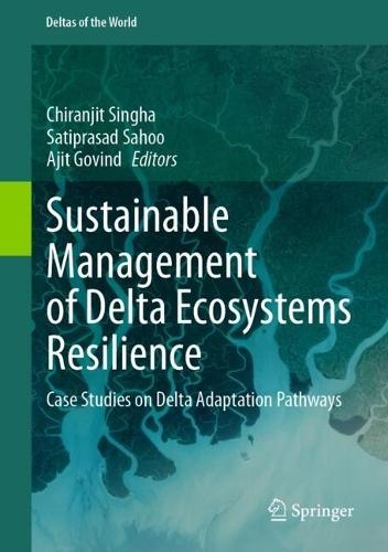 Sustainable Management of Delta Ecosystems Resilience: Case Studies on Delta Adaptation Pathways