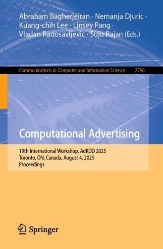 Computational Advertising: 19th International Workshop, AdKDD 2025, Toronto, ON, Canada, August 4, 2025, Proceedings