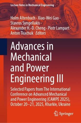 Advances in Mechanical and Power Engineering III: Selected Papers from The International Conference on Advanced Mechanical and Power Engineering (CAMPE 2025), October 20-21, 2025, Kharkiv, Ukraine