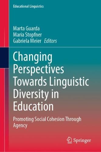 Changing Perspectives Towards Linguistic Diversity in Education: Promoting Social Cohesion Through Agency