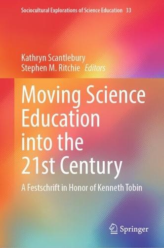 Moving Science Education into the 21st Century: A Festschrift in Honor of Kenneth Tobin
