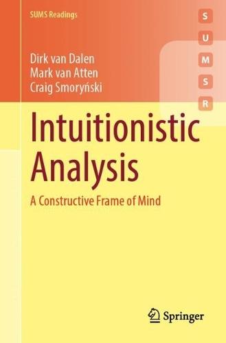 Intuitionistic Analysis: A Constructive Frame of Mind