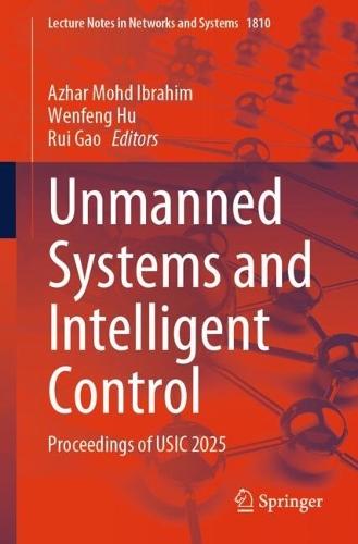 Unmanned Systems and Intelligent Control: Proceedings of USIC 2025