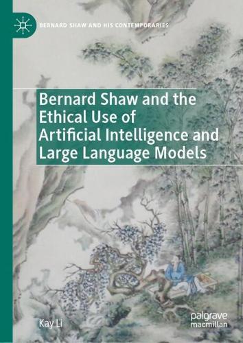 Bernard Shaw and the Ethical Use of Artificial Intelligence and Large Language Models