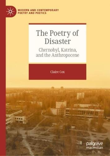 The Poetry of Disaster: Chernobyl, Katrina, and the Anthropocene