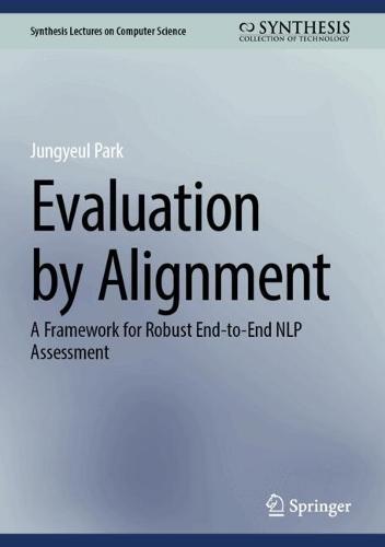 Evaluation by Alignment: A Framework for Robust End-to-End NLP Assessment