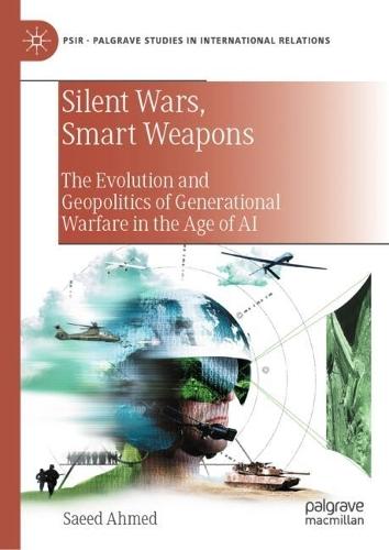 Silent Wars, Smart Weapons: The Evolution and Geopolitics of Generational Warfare in the Age of AI