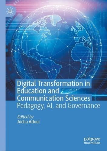 Digital Transformation in Education and Communication Sciences: Pedagogy, AI, and Governance