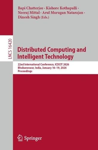 Distributed Computing and Intelligent Technology: 22nd International Conference, ICDCIT 2026, Bhubaneswar, India, January 16–19, 2026, Proceedings