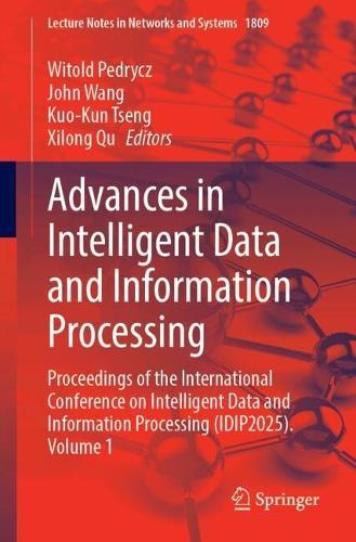 Advances in Intelligent Data and Information Processing: Proceedings of the International Conference on Intelligent Data and Information Processing (IDIP2025), Volume 1