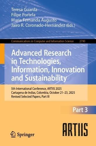 Advanced Research in Technologies, Information, Innovation and Sustainability: 5th International Conference, ARTIIS 2025, Cartagena de Indias, Colombia, October 21–23, 2025, Revised Selected Papers, Part III