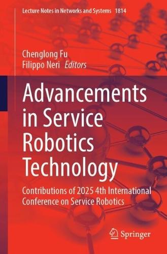 Advancements in Service Robotics Technology: Contributions of 2025 4th International Conference on Service Robotics