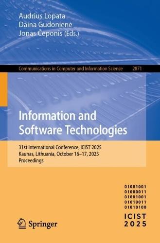 Information and Software Technologies: 31st International Conference, ICIST 2025, Kaunas, Lithuania, October 16–17, 2025, Proceedings