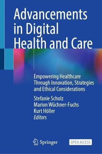 Advancements in Digital Health and Care: Empowering Healthcare Through Innovation, Strategies and Ethical Considerations