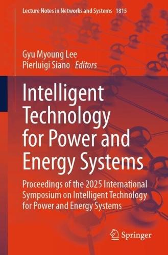 Intelligent Technology for Power and Energy Systems: Proceedings of the 2025 International Symposium on Intelligent Technology for Power and Energy Systems