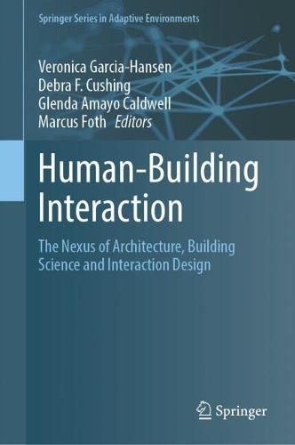 Human-Building Interaction: The Nexus of Architecture, Building Science and Interaction Design