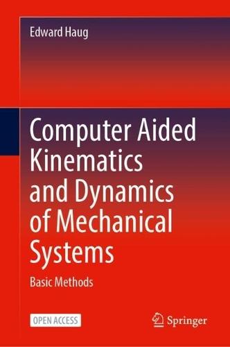 Computer Aided Kinematics and Dynamics of Mechanical Systems: Basic Methods