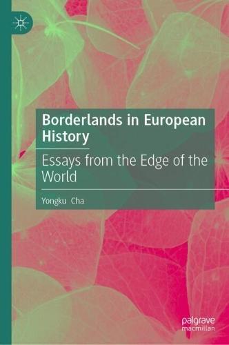 Borderlands in European History: Essays from the Edge of the World