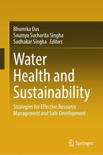 Water Health and Sustainability: Strategies for Effective Resource Management and Safe Development