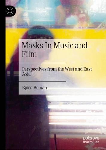 Masks In Music and Film: Perspectives from the West and East Asia