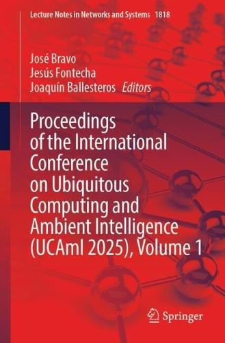 Proceedings of the International Conference on Ubiquitous Computing and Ambient Intelligence (UCAmI 2025), Volume 1