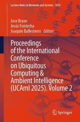 Proceedings of the International Conference on Ubiquitous Computing and Ambient Intelligence (UCAmI 2025), Volume 2