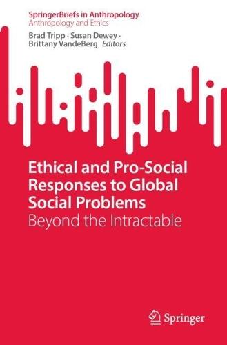 Ethical and Pro-Social Responses to Global Social Problems: Beyond the Intractable