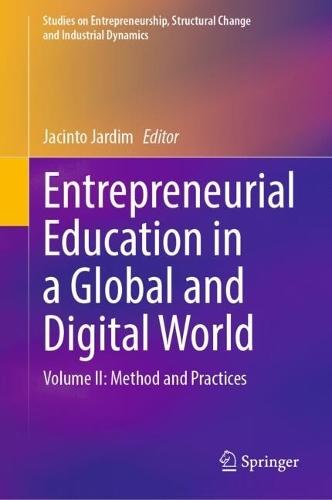 Entrepreneurial Education in a Global and Digital World: Volume II: Method and Practices